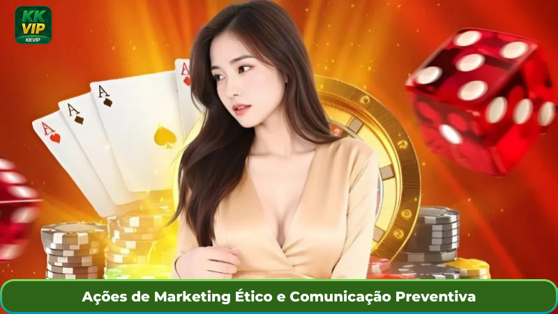 Ações de Marketing Ético e Comunicação Preventiva