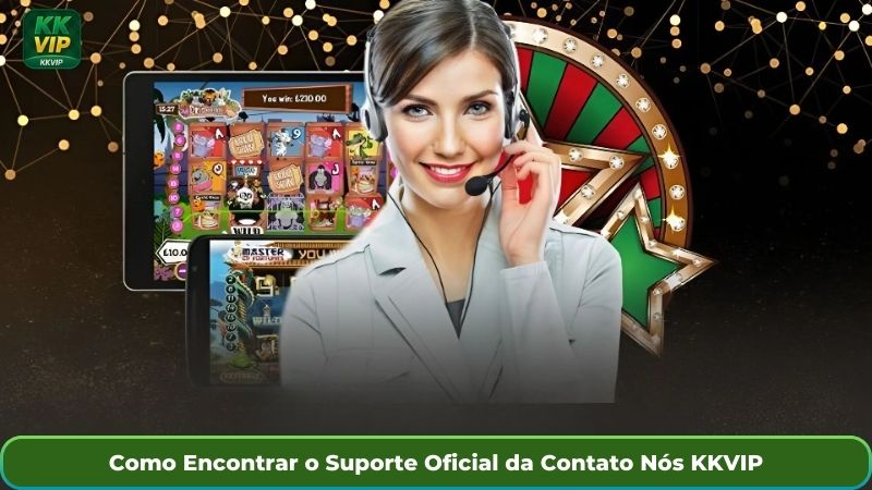 Como Encontrar o Suporte Oficial da Contato Nós KKVIP