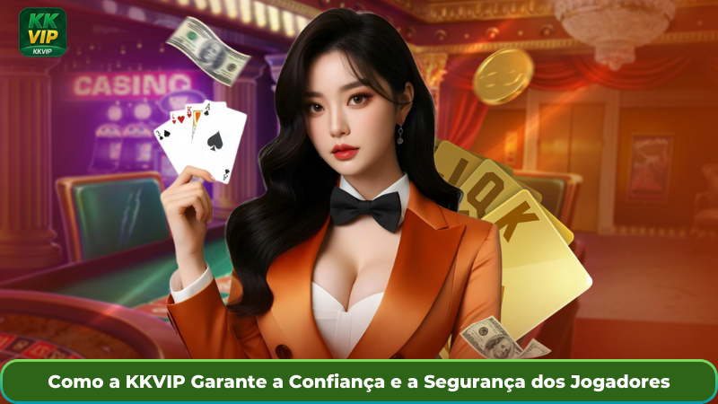 Como a KKVIP Garante a Confiança e a Segurança dos Jogadores
