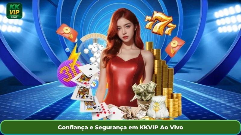 Confiança e Segurança em KKVIP Ao Vivo