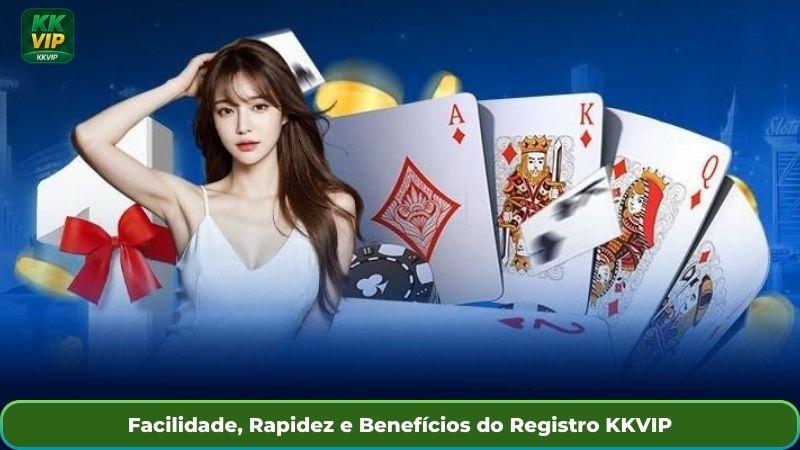 Facilidade, Rapidez e Benefícios do Registro KKVIP