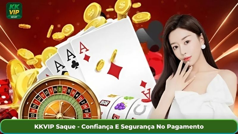 KKVIP Saque - Confiança E Segurança No Pagamento