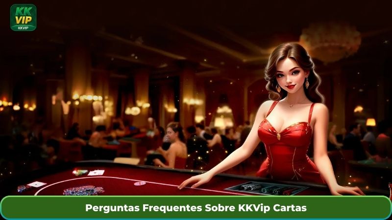 Perguntas Frequentes Sobre KKVip Cartas